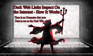 Read more about the article Dark Web Links Impact On the Internet – How It Works