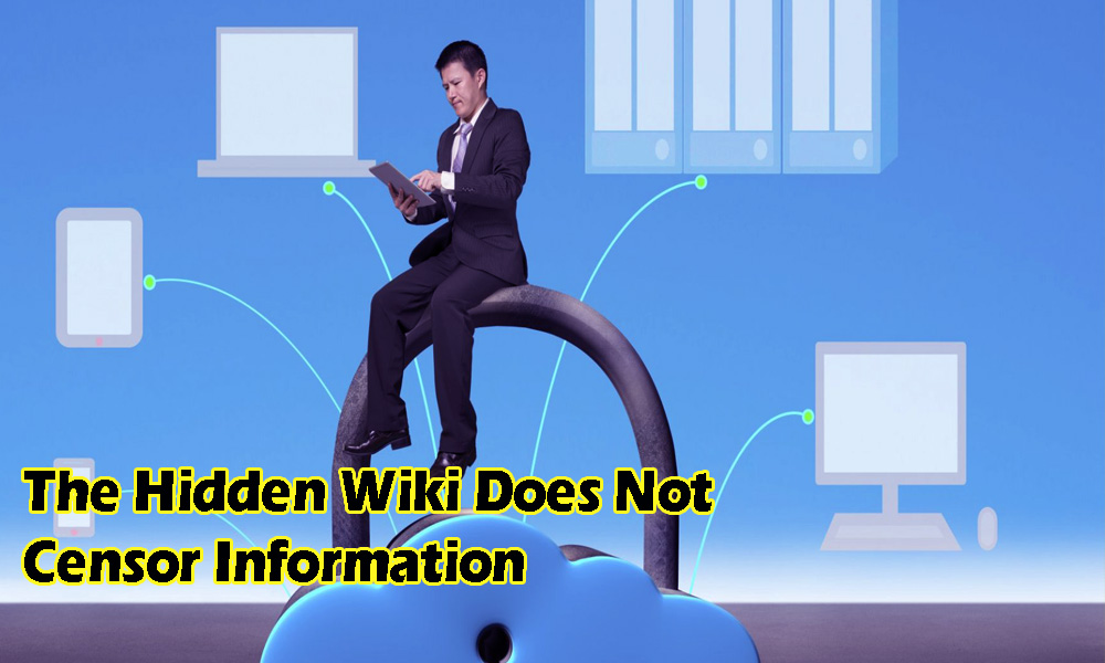 The Hidden Wiki Does Not Censor Information