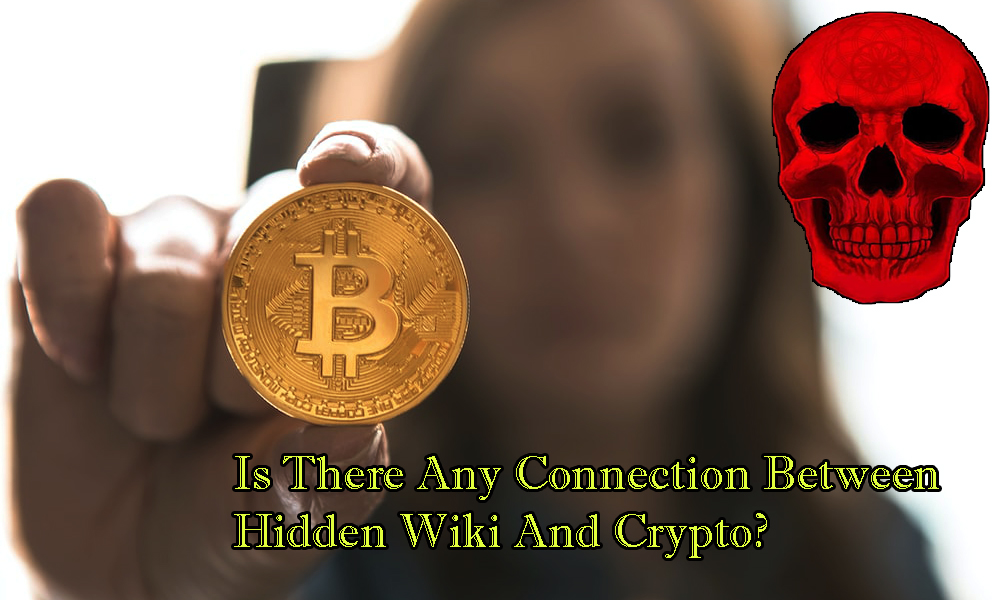 Read more about the article Is There Any Connection Between Hidden Wiki And Crypto?