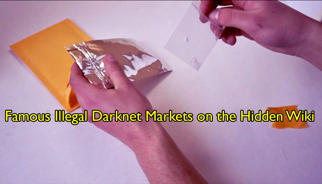 Famous Illegal Darknet Markets on the Hidden Wiki