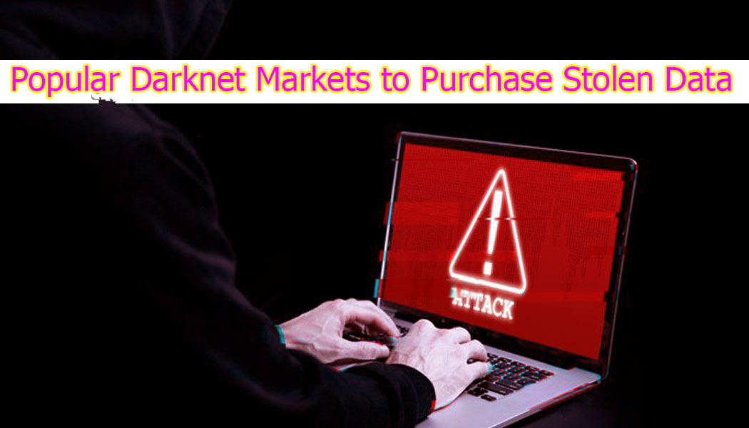Popular Darknet Markets To Purchase Stolen Data