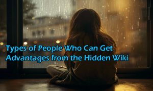 Read more about the article Types of People Who Can Get Advantages from the Hidden Wiki