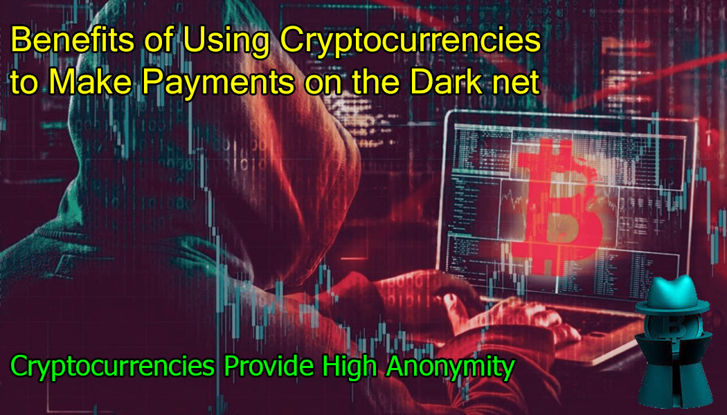 Benefits of Using Cryptocurrencies to Make Payments on the Dark net