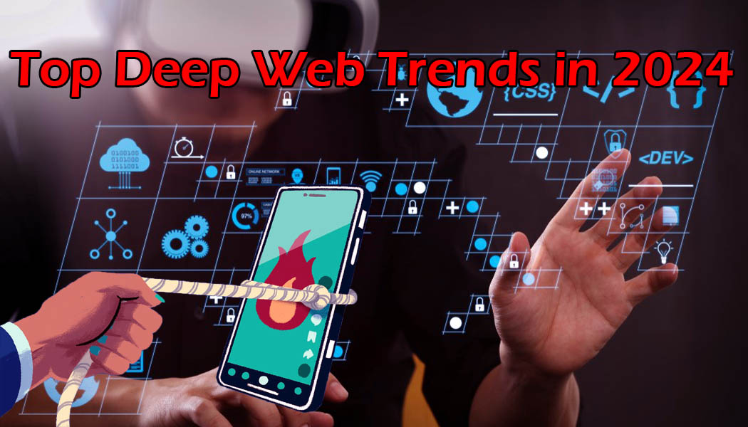 Top Deep Web Trends In 2024